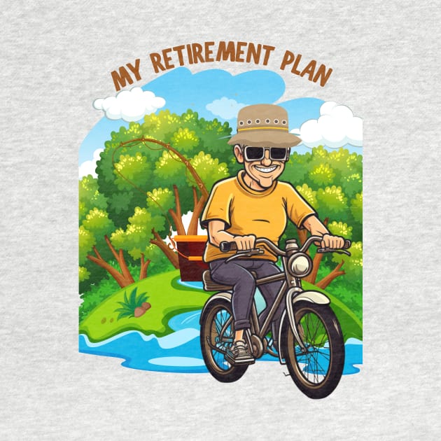 My Retirement Plan Bicycle Ride Cyclist Fishing Fisherman by Positive Designer